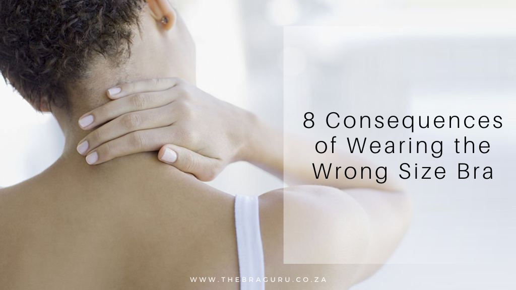 8 Consequences of Wearing the Wrong Size Bra